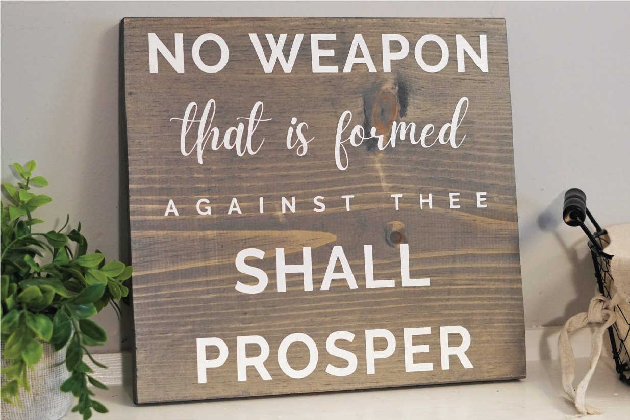 No weapon that is formed against thee shall prosper wood sign