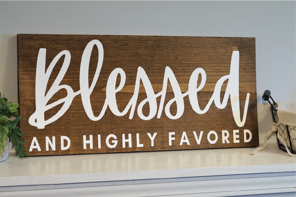 Blessed and highly favored wood sign