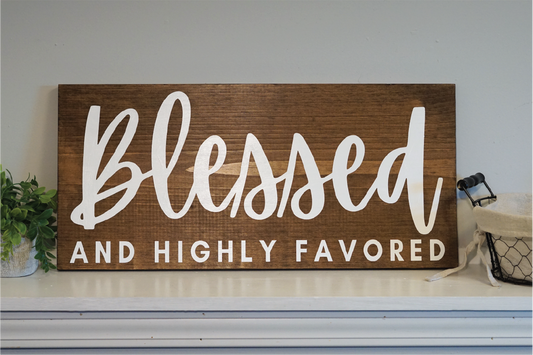 Blessed and highly favored wood sign