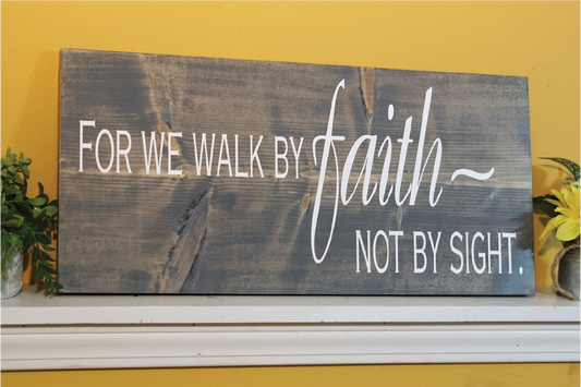 For we walk by faith