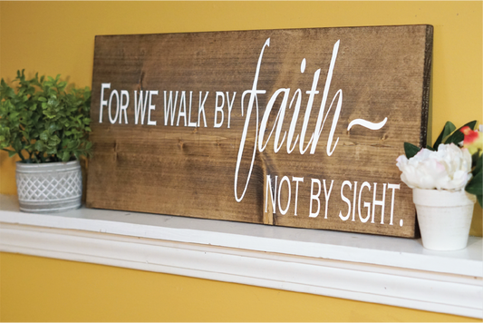 For we walk by faith