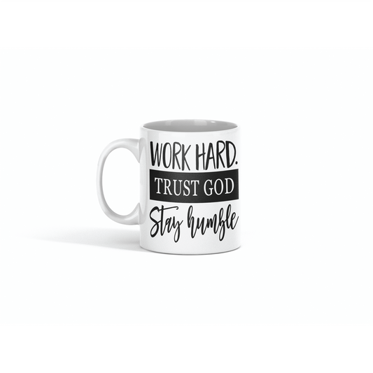 Work hard trust God stay humble mug