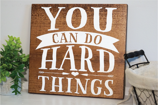 You can do hard things wood sign