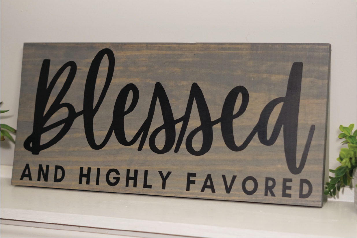 Blessed and highly favored wood sign