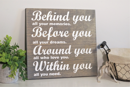 Behind you before you around you within you wood sign